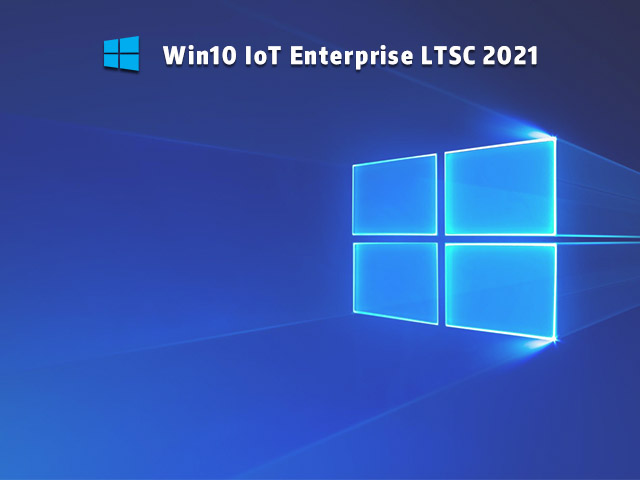 Win10 IoT Enterprise LTSC 2021